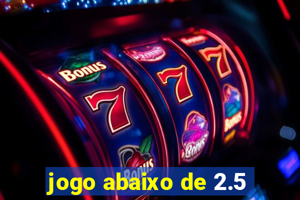 jogo abaixo de 2.5